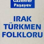 Prof. Dr. Gazanfer Paşayev’in Irak Türkmen Folkloru Kitabı