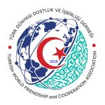 Türk Dünyası Dostluk ve İş Birliği Derneği (TÜDİŞ) Ankara’da Faaliyete Başladı
