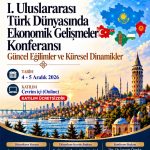 Türk Dünyasının Ekonomik Geleceği İçin Uluslararası İş Birliği